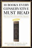 Portada de 10 BOOKS EVERY CONSERVATIVE MUST READ: PLUS FOUR NOT TO MISS AND ONE IMPOSTOR BY WIKER, BENJAMIN (2010) HARDCOVER