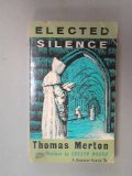 Portada de ELECTED SILENCE. THE AUTOBIOGRAPHY OF THOMAS MERTON (UNIVERSE BOOKS.)
