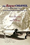 Portada de THE ROGUE COLONEL: EXPLOITS OF DADDY THYSON AND HIS AIRCRAFT TESTING UNIT DURING WORLD WAR II BY WALTER (MIKE) I THIEME (2016-04-25)