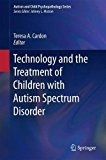 Portada de TECHNOLOGY AND THE TREATMENT OF CHILDREN WITH AUTISM SPECTRUM DISORDER (AUTISM AND CHILD PSYCHOPATHOLOGY SERIES) (2015-08-12)