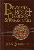 Portada de PRAYERS THAT ROUT DEMONS AND BREAK CURSES BY ECKHARDT, JOHN (9/14/2010)