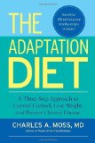 Portada de THE ADAPTATION DIET: A THREE-STEP APPROACH TO CONTROL CORTISOL, LOSE WEIGHT, AND PREVENT CHRONIC DISEASE 1ST (FIRST) BY MOSS M.D., CHARLES A. (2013) PAPERBACK