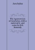 Portada de THE AGAMEMNON OF AESCHYLUS, WITH A METRICAL TR. AND NOTES BY B.H. KENNEDY