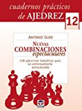 Portada de CUADERNO AJEDREZ 12 / CHESS WORKBOOK 12: NUEVAS COMBINACIONES ESPECTACULARES / NEW SPECTACULAR COMBINATIONS (SPANISH EDITION) BY ANTONIO GUDE (2010-09-30)