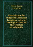 Portada de REMARKS ON THE SUPPOSED DIONYSIUS LONGINUS; WITH AN ATTEMPT TO RESTORE THE TREATISE ON SUBLIMITY .