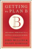 Portada de (GETTING TO PLAN B: BREAKING THROUGH TO A BETTER BUSINESS MODEL) BY MULLINS, JOHN (AUTHOR) HARDCOVER ON (09 , 2009)