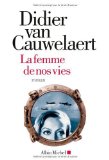 Portada de LA FEMME DE NOS VIES DE DIDIER VAN CAUWELAERT (2013)