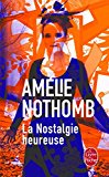 Portada de LA NOSTALGIE HEUREUSE (FRENCH EDITION) BY AMELIE NOTHOMB (2016-04-30)