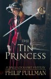 Portada de THE TIN PRINCESS (SALLY LOCKHART) OF PULLMAN, PHILIP 1ST (FIRST) EDITION ON 02 FEBRUARY 2012