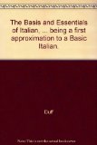 Portada de THE BASIS AND ESSENTIALS OF ITALIAN, ... BEING A FIRST APPROXIMATION TO A BASIC ITALIAN.