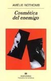 Portada de COSMÉTICA DEL ENEMIGO (PANORAMA DE NARRATIVAS) DE NOTHOMB, AMÉLIE (2003) TAPA BLANDA