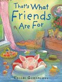 Portada de THAT'S WHAT FRIENDS ARE FOR BY GORBACHEV, VALERI (2005) HARDCOVER