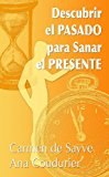 Portada de DESCUBRIR EL PASADO PARA SANAR EL PRESENTE: TERAPIA DE REGRESIÓN A VIDAS PASADAS PARA SANAR EL ALMA