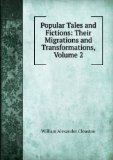 Portada de POPULAR TALES AND FICTIONS: THEIR MIGRATIONS AND TRANSFORMATIONS, VOLUME 2