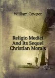 Portada de RELIGIO MEDICI AND ITS SEQUEL CHRISTIAN MORALS