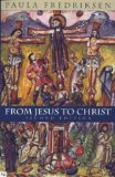 Portada de FROM JESUS TO CHRIST: THE ORIGINS OF THE NEW TESTAMENT IMAGES OF CHRIST, SECOND EDITION BY FREDRIKSEN, PAULA (2000) PAPERBACK