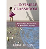 Portada de [(THE INVISIBLE CLASSROOM: RELATIONSHIPS, NEUROSCIENCE, AND MINDFULNESS IN SCHOOL)] [AUTHOR: KIRKE OLSON] PUBLISHED ON (SEPTEMBER, 2014)