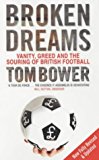 Portada de BROKEN DREAMS: VANITY, GREED AND THE SOURING OF BRITISH FOOTBALL BY TOM BOWER (2003-10-06)