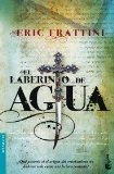 Portada de EL LABERINTO DE AGUA (BESTSELLER INTERNACIONAL) DE FRATTINI, ERIC (2010) TAPA BLANDA