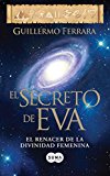 Portada de EL SECRETO DE EVA. EL RENACER DE LA DIVINIDAD FEMENINA