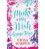 Portada de [(MAKE MY WISH COME TRUE)] [ BY (AUTHOR) FIONA HARPER ] [NOVEMBER, 2013]