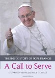 Portada de A CALL TO SERVE: THE INSIDE STORY OF POPE FRANCIS - WHO HE IS, HOW HE LIVES, WHAT HE ASKS BY VON KEMPIS, STEFAN, LAWLER, PHILIP F. (2013) PAPERBACK