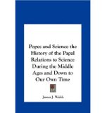 Portada de [( POPES AND SCIENCE THE HISTORY OF THE PAPAL RELATIONS TO SCIENCE DURING THE MIDDLE AGES AND DOWN TO OUR OWN TIME * * )] [BY: JAMES J WALSH] [MAY-2010]