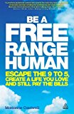 Portada de BE A FREE RANGE HUMAN: ESCAPE THE 9-5, CREATE A LIFE YOU LOVE AND STILL PAY THE BILLS BY MARIANNE CANTWELL (2013-02-28)