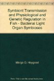 Portada de SYMBIONT TRANSMISSION AND PHYSIOLOGICAL AND GENETIC REGULATION IN FISH - BACTERIAL LIGHT ORGAN SYMBIOSES
