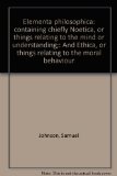 Portada de ELEMENTA PHILOSOPHICA: CONTAINING CHIEFLY NOETICA, OR THINGS RELATING TO THE MIND OR UNDERSTANDING;: AND ETHICA, OR THINGS RELATING TO THE MORAL BEHAVIOUR