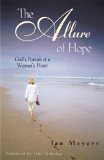 Portada de THE ALLURE OF HOPE: GOD'S PURSUIT OF A WOMAN'S HEART (WALKING WITH GOD SERIES) BY JAN MEYERS UNSTATED EDITION (3/13/2001)