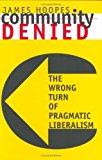 Portada de COMMUNITY DENIED: WRONG TURN OF PRAGMATIC LIBERALISM BY JAMES HOOPES (1998-06-04)