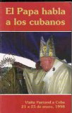 Portada de PAPA HABLA A LOS CUBANOS - EL. VISITA PASTORAL A CUBA. 21 A 25 DE ENERO, 1998