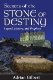 Portada de SECRETS OF THE STONE OF DESTINY: LEGEND, HISTORY, AND PROPHECY BY ADRIAN GILBERT (2012) PAPERBACK
