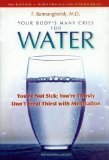 Portada de YOUR BODY'S MANY CRIES FOR WATER: YOU'RE NOT SICK; YOU'RE THIRSTY: DON'T TREAT THIRST WITH MEDICATIONS BY BATMANGHELIDJ, F 3RD (THIRD) EDITION (2008)