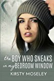 Portada de THE BOY WHO SNEAKS IN MY BEDROOM WINDOW BY KIRSTY MOSELEY (2012-04-09)