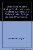 Portada de EL RAYO QUE NO CESA (INCLUYE EL SILBO VULNERADO Y POESÍAS PUBLICADAS EN EL GALLO CRISIS). PRÓLOGO DE JOSÉ Mª DE COSSÍO.