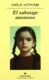 Portada de EL SABOTAJE AMOROSO (PANORAMA DE NARRATIVAS) DE NOTHOMB, AMÉLIE (2003) TAPA BLANDA