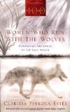 Portada de WOMEN WHO RUN WITH THE WOLVES: CONTACTING THE POWER OF THE WILD WOMAN (CLASSIC EDITION) BY ESTES, CLARISSA PINKOLA ON 07/02/2008 CLASSIC EDITION