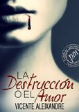 Portada de LA DESTRUCCI&Oacute;N O EL AMOR