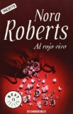 Portada de AL ROJO VIVO (BEST SELLER) DE ROBERTS, NORA (2007) TAPA BLANDA