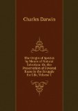 Portada de THE ORIGIN OF SPECIES BY MEANS OF NATURAL SELECTION: OR, THE PRESERVATION OF FAVORED RACES IN THE STRUGGLE FOR LIFE, VOLUME 1