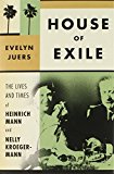 Portada de HOUSE OF EXILE: THE LIVES AND TIMES OF HEINRICH MANN AND NELLY KROEGER-MANN BY EVELYN JUERS (2011-05-10)