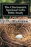 Portada de THE CHARISMATIC SPIRITUAL GIFTS BIBLE STUDY: A THREE STEP BIBLE STUDY BY J.D. MCGURN (2011-10-08)