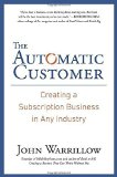 Portada de THE AUTOMATIC CUSTOMER: CREATING A SUBSCRIPTION BUSINESS IN ANY INDUSTRY BY WARRILLOW, JOHN (2015) HARDCOVER