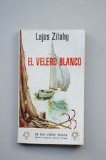 Portada de ZILAHY, LAJOS - EL VELERO BLANCO / DE LAJOS ZILAHY ; [VERSIÓN CASTELLANA DE F. OLIVER BRACHFELD]