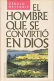 Portada de EL HOMBRE QUE SE CONVIRTI&Oacute; EN DIOS