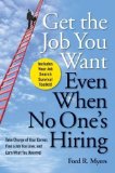 Portada de GET THE JOB YOU WANT, EVEN WHEN NO ONE'S HIRING: TAKE CHARGE OF YOUR CAREER, FIND A JOB YOU LOVE, AND EARN WHAT YOU DESERVE 1ST (FIRST) EDITION BY MYERS, FORD R. PUBLISHED BY WILEY (2009)