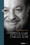 Portada de LOS SECRETOS DEL HOMBRE MÁS RICO DEL MUNDO, CARLOS SLIM