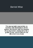 Portada de THE YOUNG LADY'S COUNSELLOR: OR, OUTLINES AND ILLUSTRATIONS OF THE SPHERE, THE DUTIES AND THE DANGERS OF YOUNG WOMEN